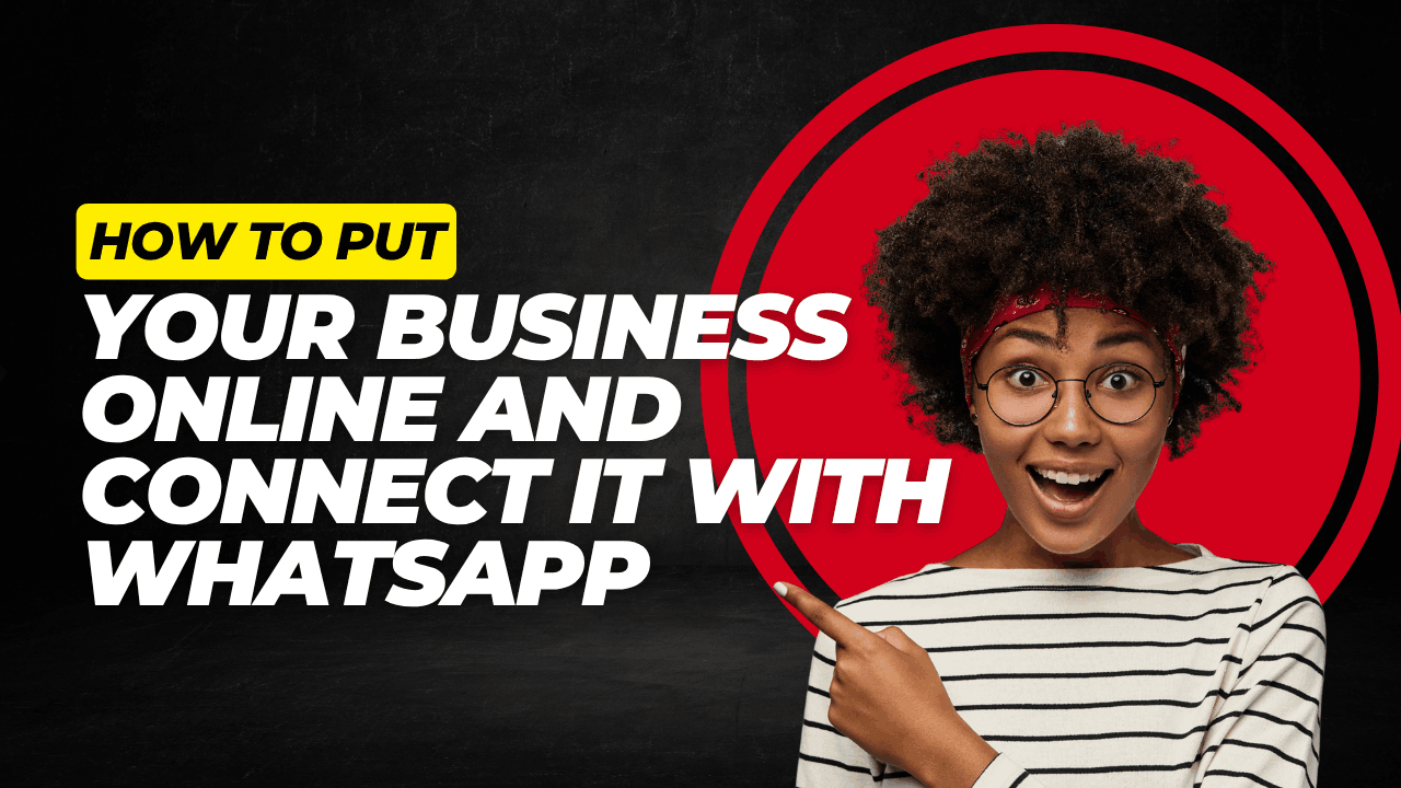 How to Put Your Business Online and Connect It with WhatsApp: A Simple Guide
